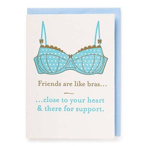 Friends are like bras Well Said Greeting Card