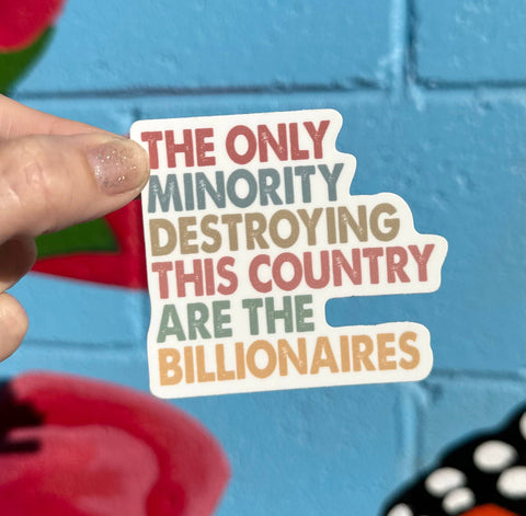 The Only Minority Destroying This Country Are The Billionaires Sticker - image 3