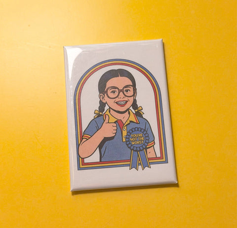 You're Not The Worst Magnet