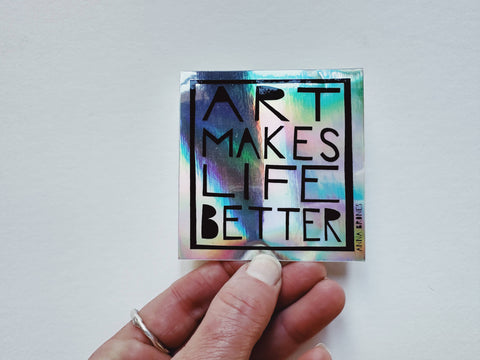 Art Makes Life Better Holographic Sticker