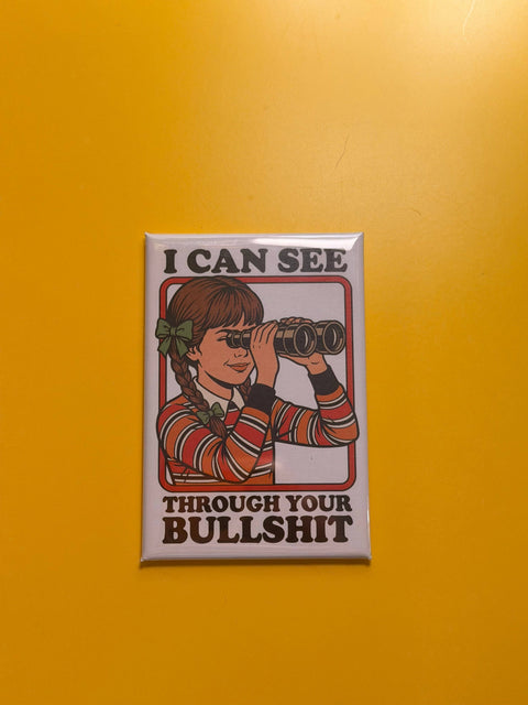 I Can See Through Your Bullshit Magnet