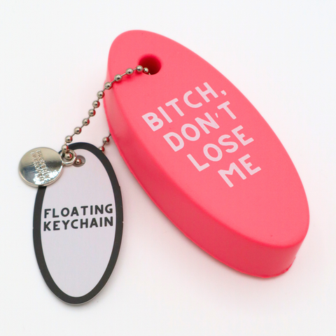 Floating Keychain Pink Bitch Don't Lose Me