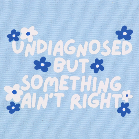 Canvas Pouch Undiagnosed But Something Ain't Right