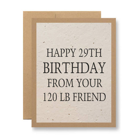 Birthday from your 120 lb friend - Seed Paper Card