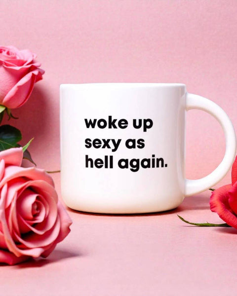 Woke Up Sexy As Hell Again Mug