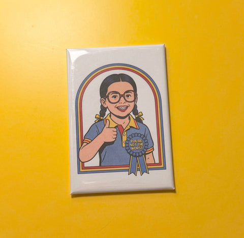 You're Not The Worst Magnet