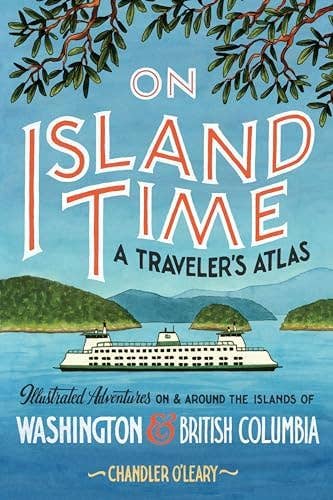On Island Time: Illustrated Adventures Around Washington