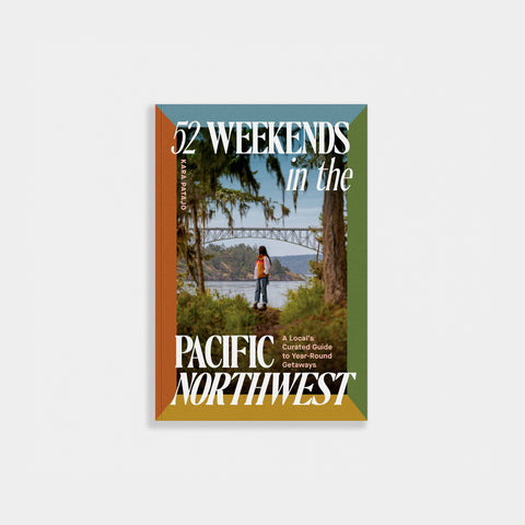 52 Weekends in the Pacific Northwest