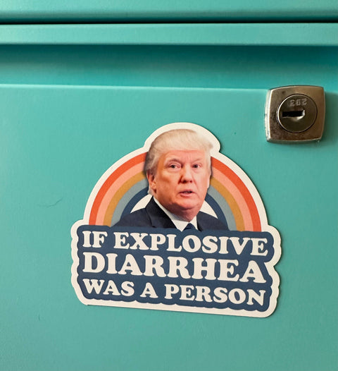 If Explosive Diarrhea Was A Person Magnet
