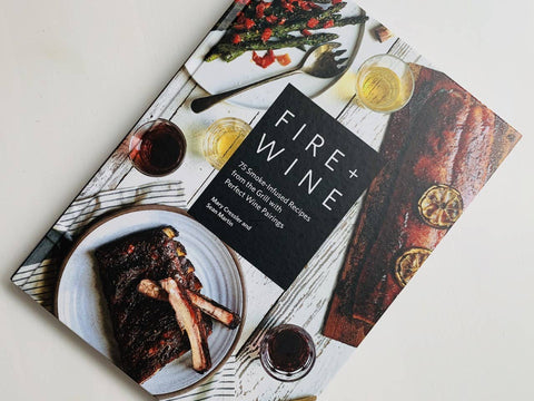 Fire + Wine: 75 Smoke-Infused Recipes with Wine Pairings - image 2
