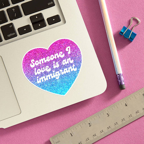 Someone I Love is an Immigrant Die Cut Sticker - image 2
