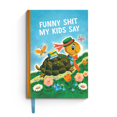 Funny Shit My Kids Say Notebook