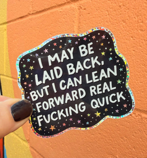 I May Be Laid Back, But I Can Lean Forward Real Fucking Quick Glitter Sticker - image 3