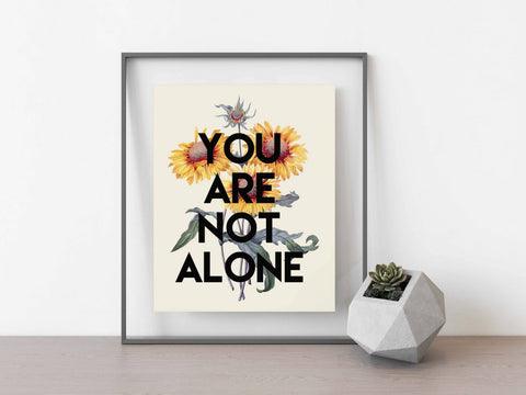 You Are Not Alone Print - image 2