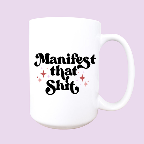 Manifest That Shit Mug