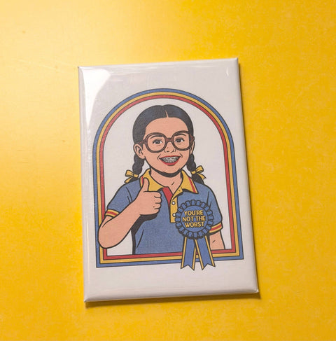 You're Not The Worst Magnet