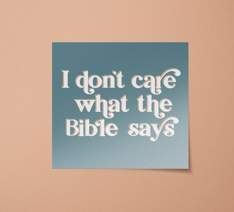 I Don't Care What the Bible Says Sticker