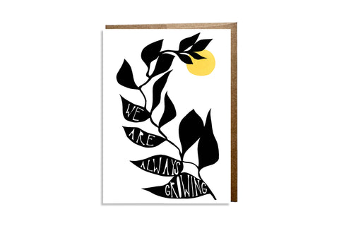 We Are Always Growing Card